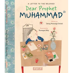 Dear Prophet Muhammad (A Letter to the Beloved)